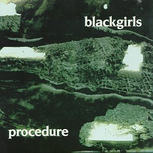 Blackgirls/Procedure