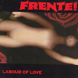 Frente! Labour Of Love 