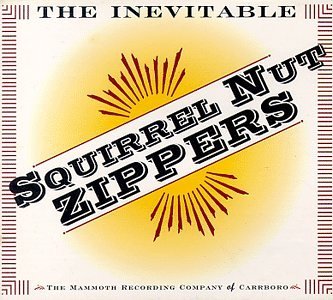 Squirrel Nut Zippers Inevitable 