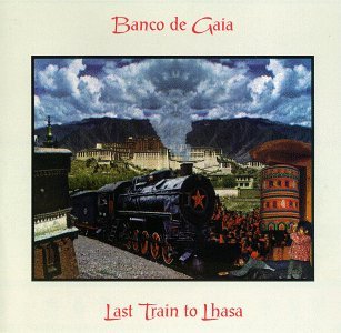 Banco De Gaia Last Train To Lhasa 