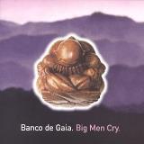 Banco De Gaia Big Men Cry 