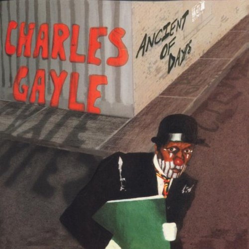 Charles Gayle/Ancient Of Days