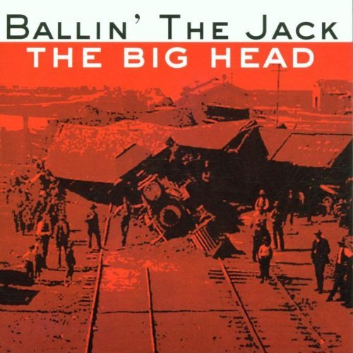 Ballin' The Jack/Big Head