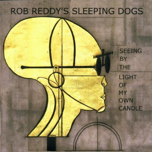 Rob Sleeping Dogs Reddy/Seeing By The Light Of My Own
