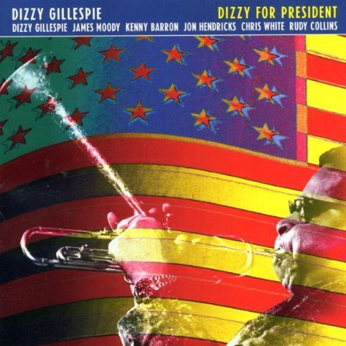 Dizzy Gillespie/Dizzy For President