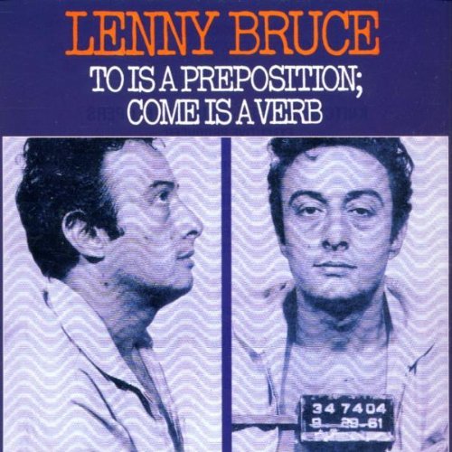 Lenny Bruce/To Is A Preposition Come Is A