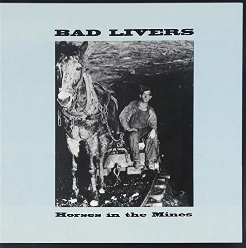 Bad Livers/Horses In The Mines