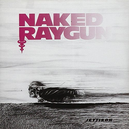 Naked Raygun Jettison Incl. Bonus Tracks 