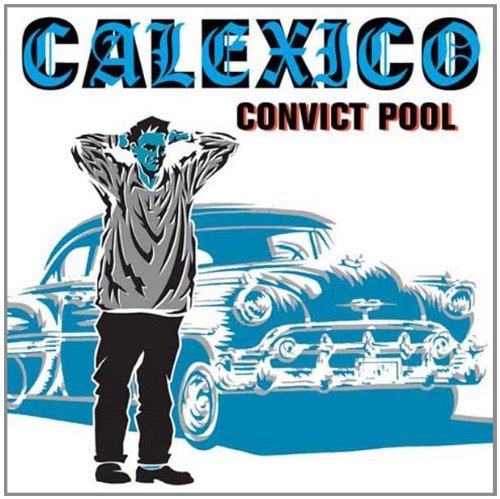 Calexico/Convict Pool