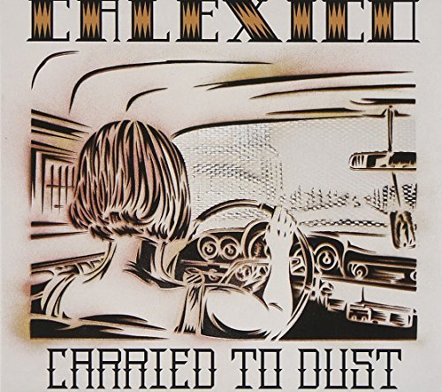 Calexico/Carried To Dust