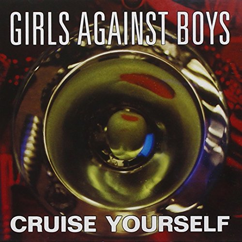 Girls Against Boys Cruise Yourself 