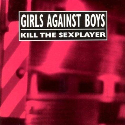 Girls Against Boys/Kill The Sexplayer-Live