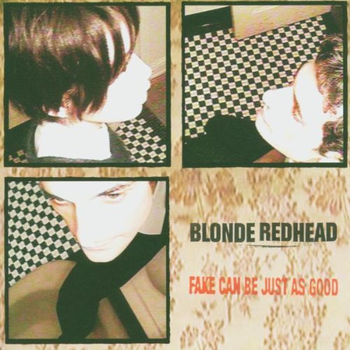 Blonde Redhead Fake Can Be Just As Good 