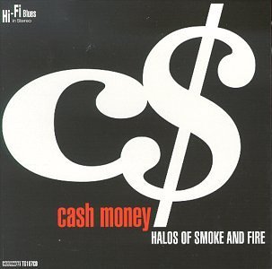 Cash Money Halos Of Smoke & Fire 