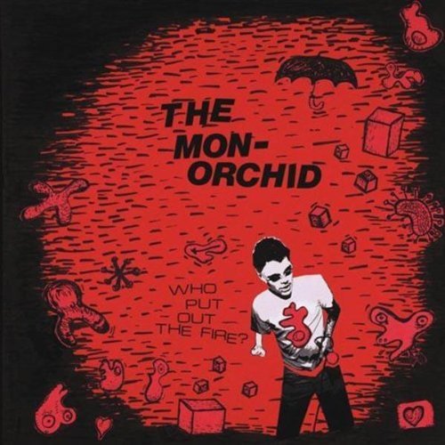 Monorchid/Who Put Out The Fire?
