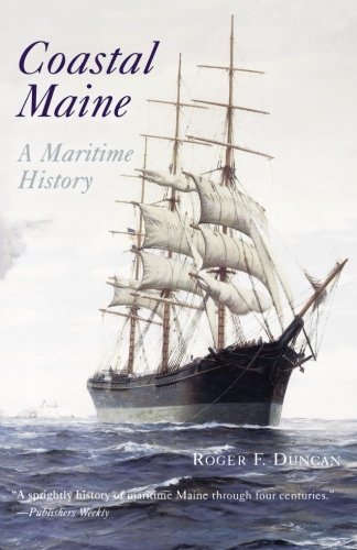Roger F. Duncan Coastal Maine A Maritime History 