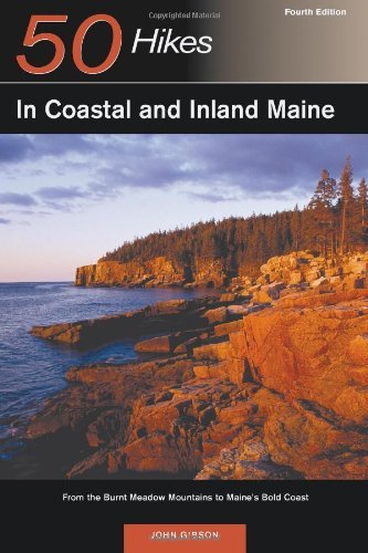 John Gibson/50 Hikes in Coastal and Inland Maine@ From the Burnt Meadow Mountains to Maine's Bold C@0004 EDITION;