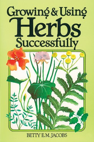 Betty E. M. Jacobs/Growing & Using Herbs Successfully