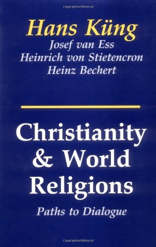 Hans Kung/Christianity and World Religions@ Paths of Dialogue with Islam, Hinduism, and Buddh