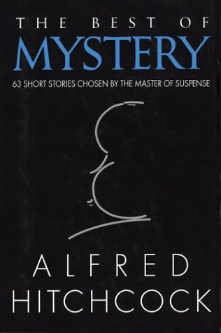 Alfred Hitchcock/The Best Of Mystery: 63 Short Stories Chosen By Th