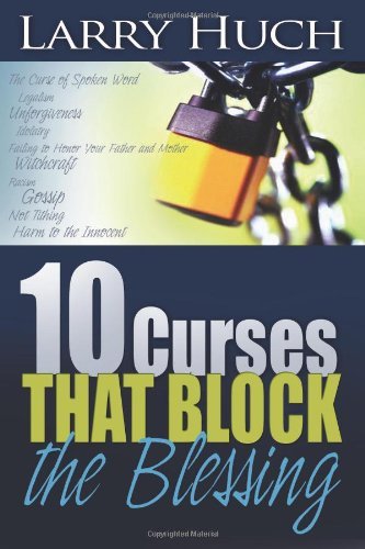 Larry Huch/10 Curses That Block the Blessing