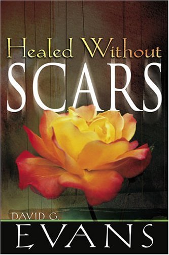 David G. Evans/Healed Without Scars