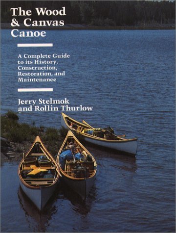 Jerry Stelmok Wood And Canvas Canoe The And Maintenance 