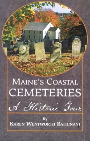 Karen W. Batignani Maine's Coastal Cemeteries A Historic Tour 