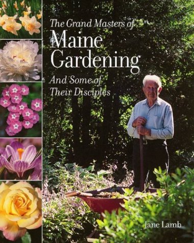 Jane Lamb Grand Masters Of Maine Gardening The And Some Of Their Disciples 
