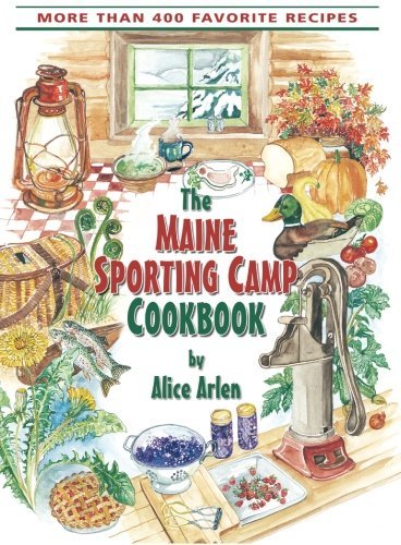 Alice Arlen/Maine Sporting Camp Cookbook