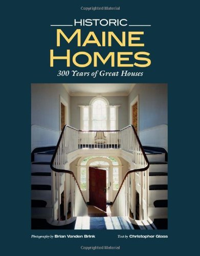 Christopher Glass Historic Maine Homes 200 Years Of Great Houses 
