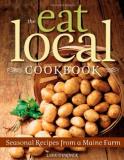 Lisa Turner Eat Local Cookbook The Seasonal Recipes From A Maine Farm 