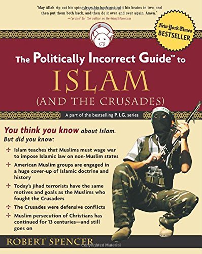 Robert Spencer/The Politically Incorrect Guide to Islam (and the