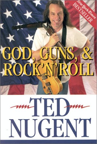 Ted Nugent/God, Guns & Rock'N'Roll