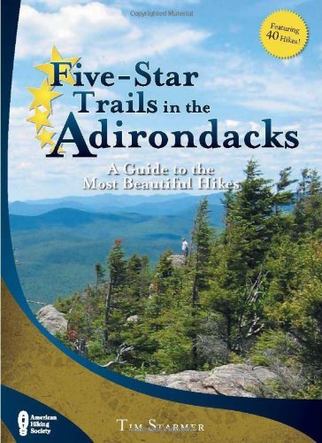 Tim Starmer Five Star Trails In The Adirondacks A Guide To The Most Beautiful Hikes 