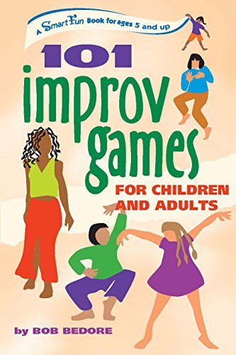 Bob Bedore 101 Improv Games For Children And Adults Fun And Creativity With Improvisation And Acting 