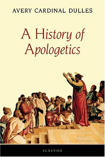 Cardinal Avery Dulles A History Of Apologetics 