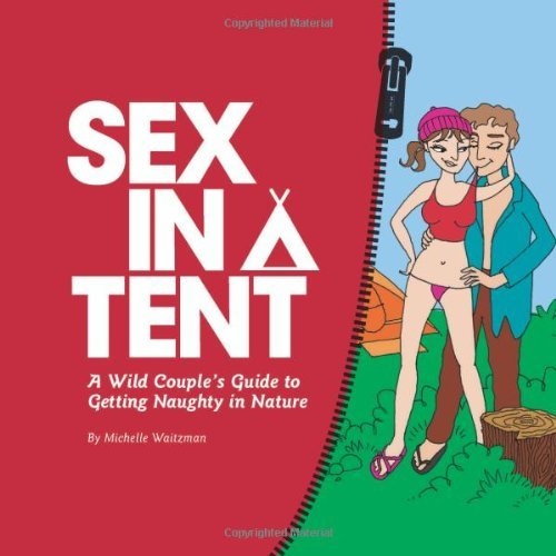 Michelle Waitzman/Sex In A Tent@A Wild Couple's Guide To Getting Naughty In Natur