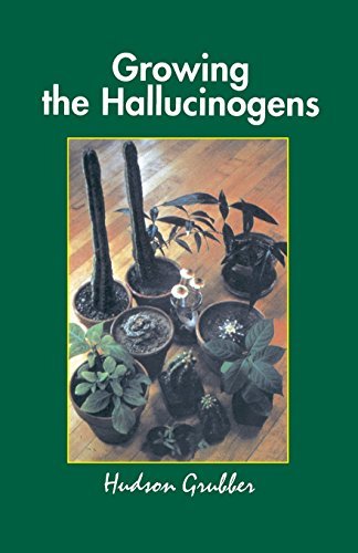 Hudson Grubber/Growing The Hallucinogens@How To Cultivate And Harvest Legal Psychoactive P