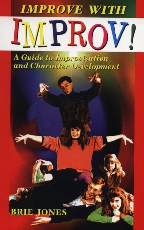 Brie Jones/Improve With Improv!@A Guide To Improvisation And Character Developmen