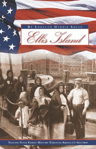 Loretto Dennis Szucs/Ellis Island@ Tracing Your Family History Through America's Gat@Revised