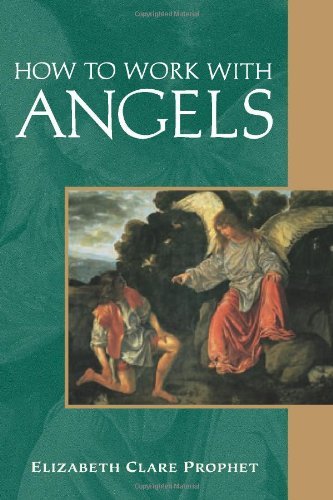Elizabeth Clare Prophet/How to Work with Angels