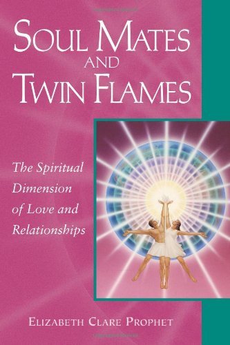 Elizabeth Clare Prophet/Soul Mates And Twin Flames@The Spiritual Dimension Of Love And Relationships@First