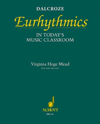 Virginia Hoge Mead Dalcroze Eurhythmics In Today's Music Classroom 
