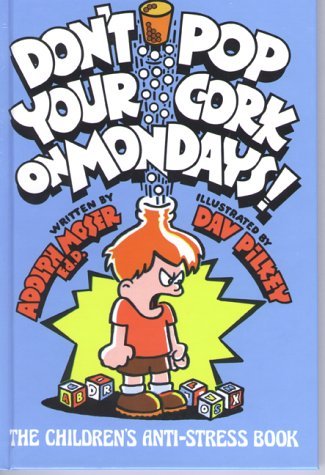 Adolph J. Moser/Don'T Pop Your Cork On Mondays!@The Children's Anti-Stress Book
