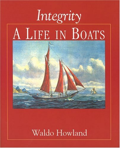 Waldo Howland Integrity A Life In Boats 