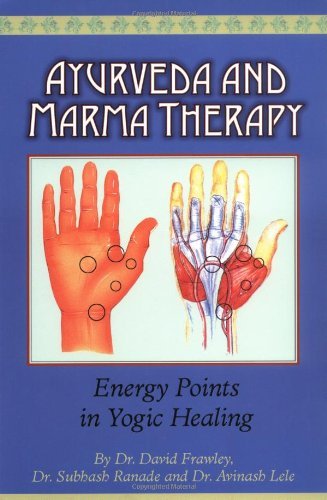 David Frawley Ayurveda And Marma Therapy Energy Points In Yogic Healing 
