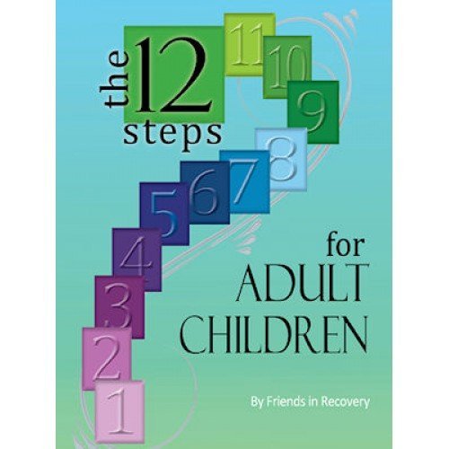 Friends in Recovery/Twelve Steps for Adult Children@Revised
