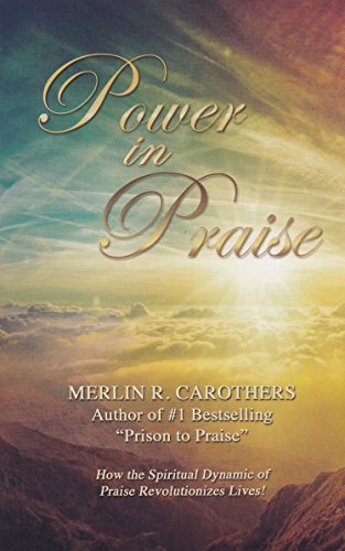 Merlin R. Carothers/Power in Praise