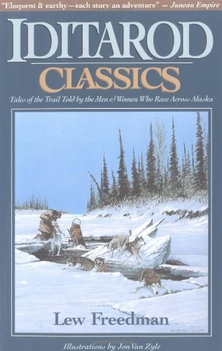 Kew Freedman/Iditarod Classics@ Tales of the Trail Told by the Men & Women Who Ra